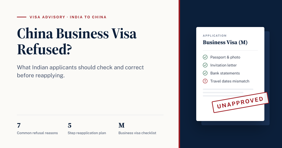 China business visa refused? What Indian applicants should check and correct before reapplying: 7 common refusal reasons, a 5-step reapplication plan and the M business visa checklist.